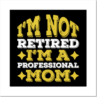 Funny Retired Professional Mom, Mother Day Gift Idea Posters and Art